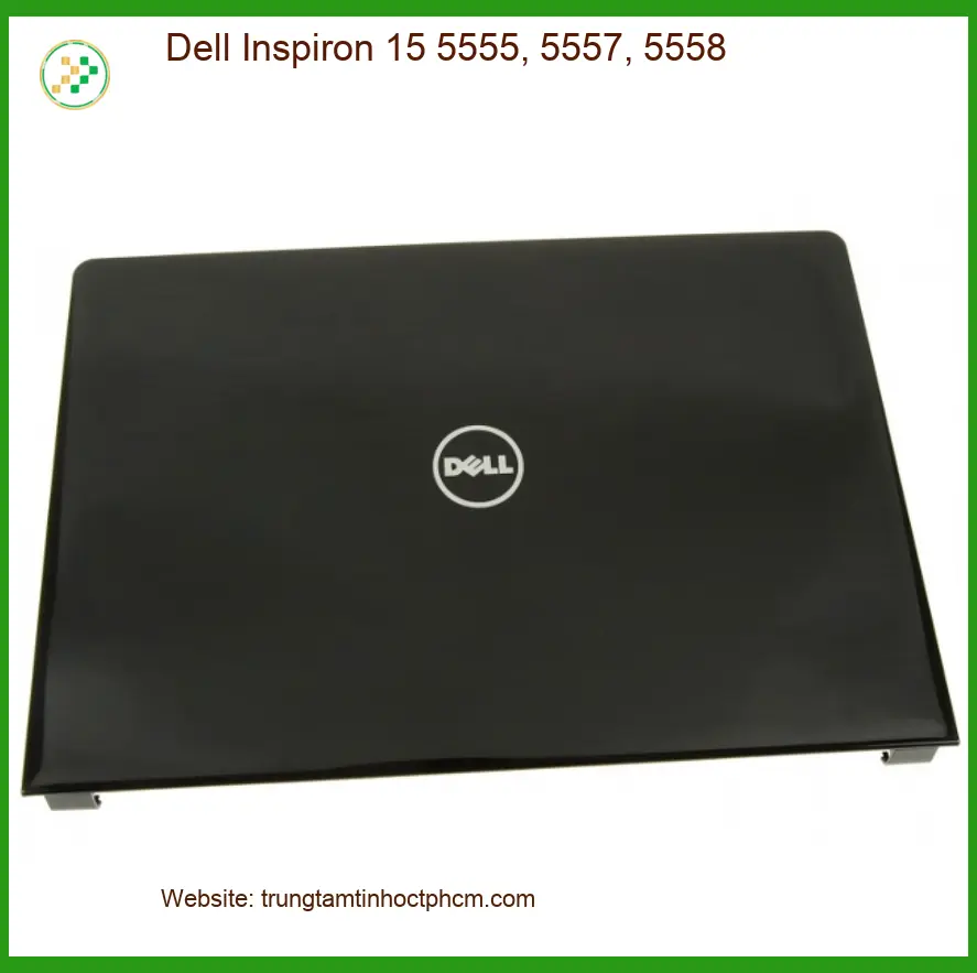 Vỏ Laptop DELL Dell Inspiron 15 5555, 5557, 5558 - Thay Nhanh TPHCM Giá Rẻ