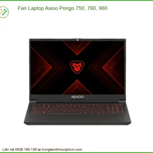 Fan Laptop Axioo Pongo 750, 760, 960 Zin Chính Hãng - Trung Tâm Thay Thế Lấy Liền Tphcm