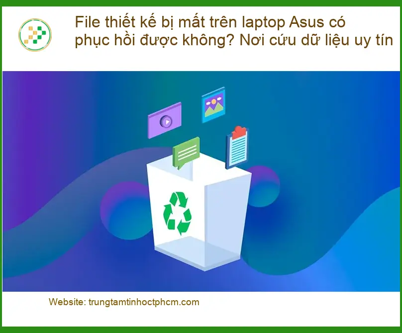 Khôi Phục Dữ Liệu File thiết kế laptop Asus - Nơi cứu dữ liệu uy tín