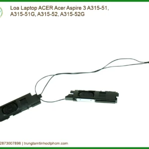 Loa Laptop ACER Aspire 3 A315-51, A315-51G, A315-52, A315-52G | Thay Thế Lấy Ngay, Chính Hãng