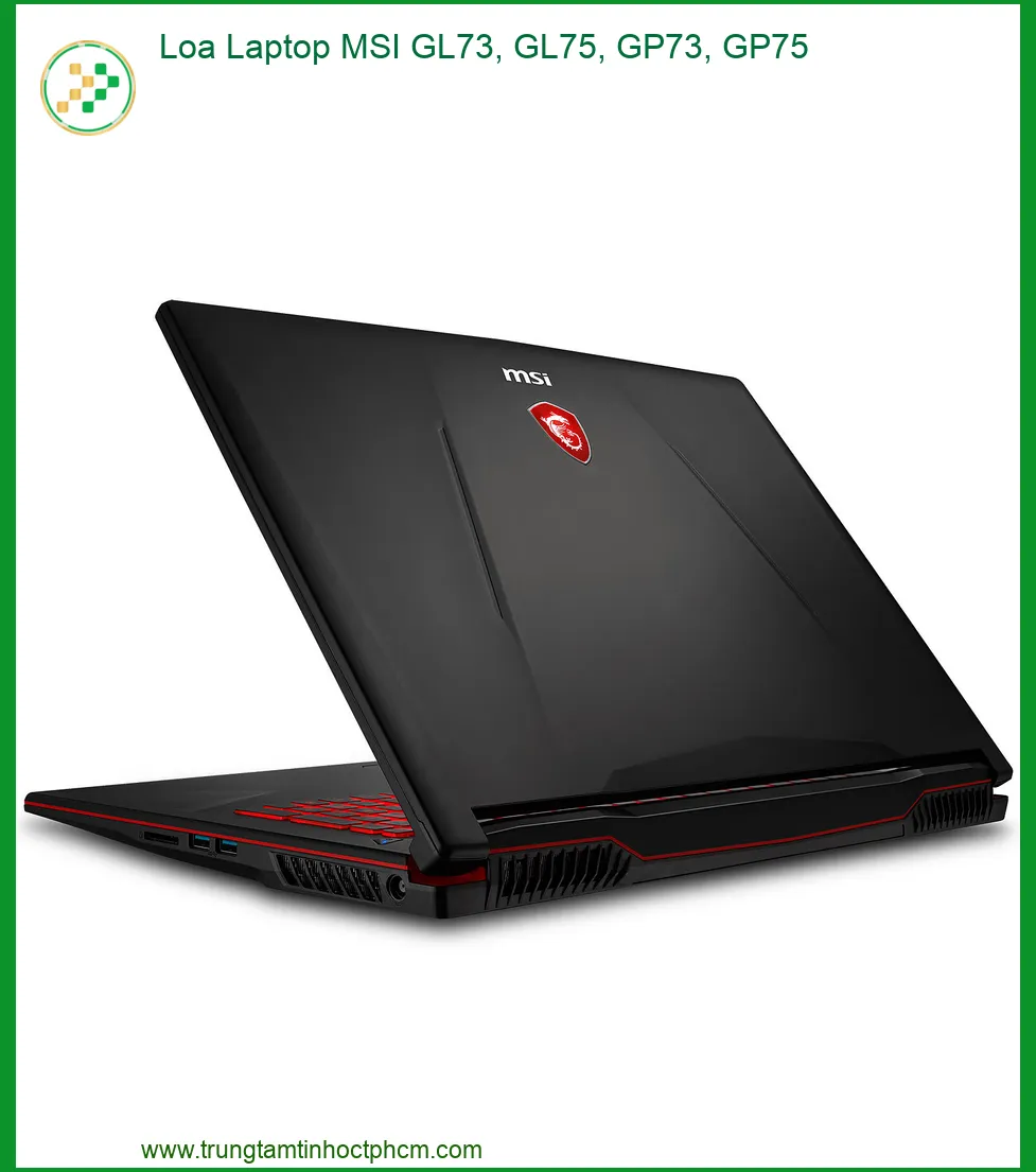 Thay Loa Laptop MSI GL73, GL75, GP73, GP75 Chính Hãng - Lấy Liền, Giá Tốt Tại TPHCM