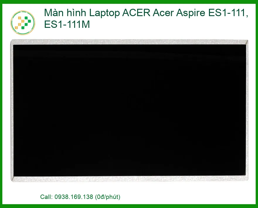 Màn hình Laptop ACER Acer Aspire ES1-111, ES1-111M - Địa chỉ thay lấy liền TPHCM