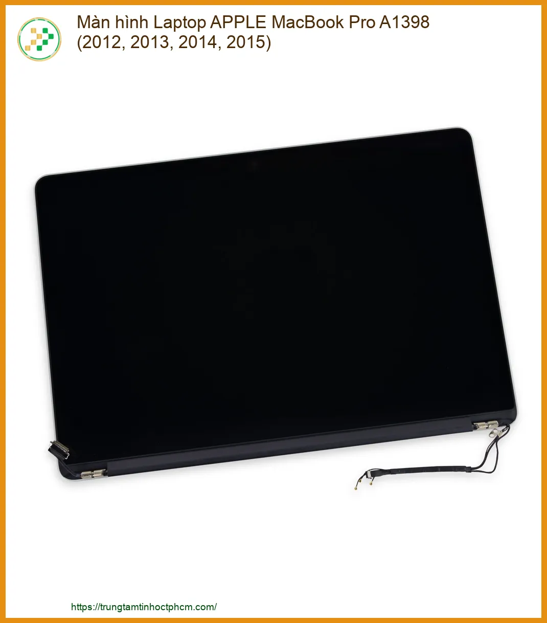 Màn hình Laptop APPLE MacBook Pro A1398 (2012, 2013, 2014, 2015) - Chính Hãng, Lấy Liền, Giá Tốt Nhất TP.HCM
