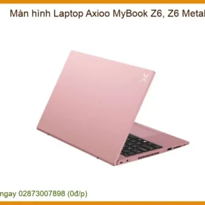 Màn Hình Laptop Axioo Mybook Z6, Z6 Metal Chính Hãng - Thay Thế Lấy Liền Tphcm