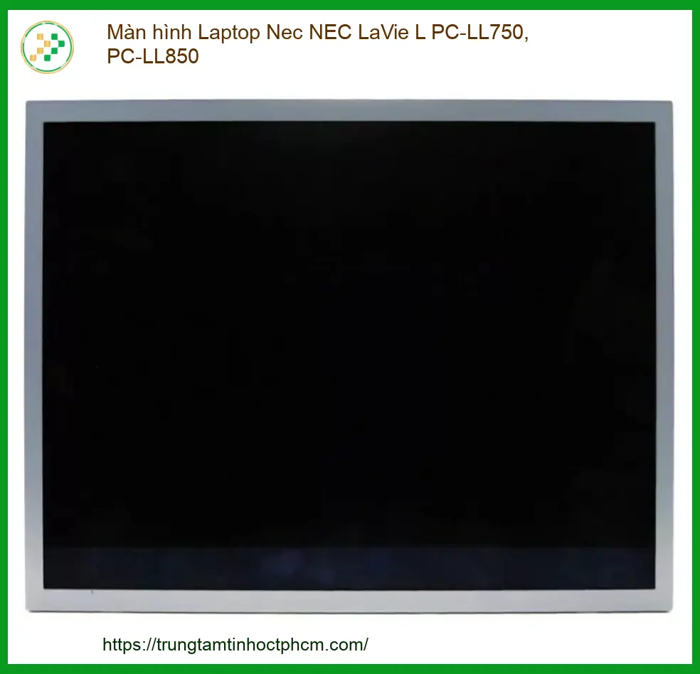 Màn Hình Laptop Nec Nec Lavie L Pc-ll750, Pc-ll850 Chính Hãng - Trung Tâm Sửa Chữa Lấy Ngay Tphcm
