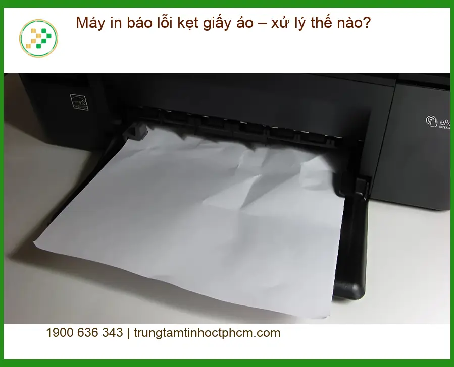 Thủ thuật Máy in báo lỗi kẹt giấy ảo – Xử lý nhanh tại TPHCM