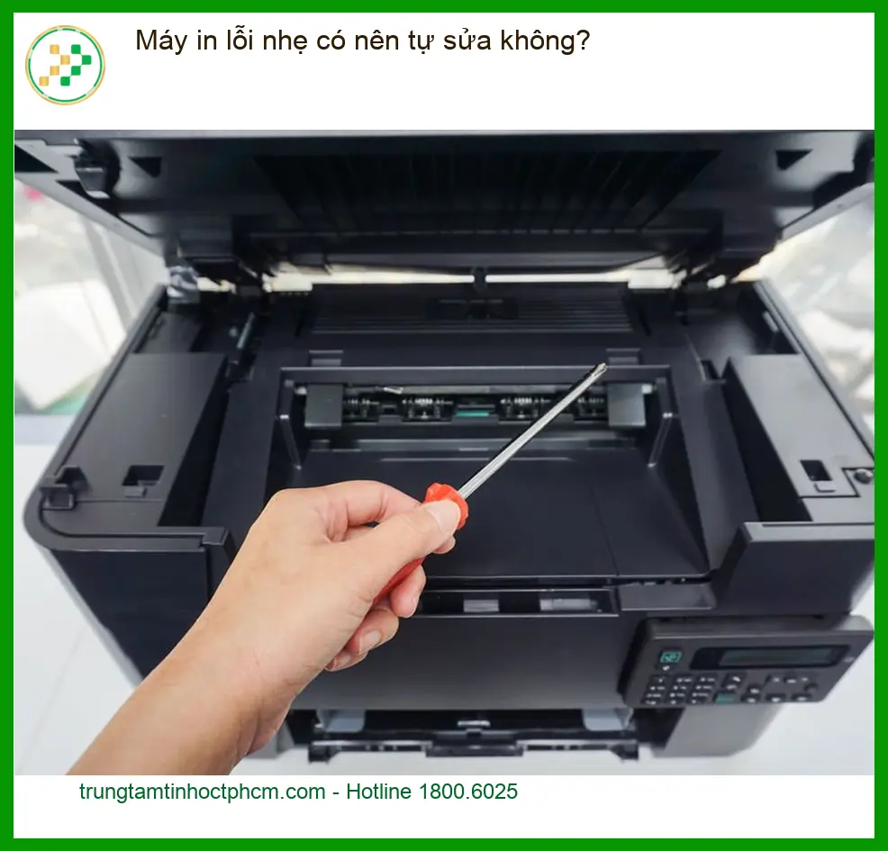 Thủ thuật Máy in lỗi nhẹ có nên tự sửa không? - Trung tâm hỗ trợ TPHCM