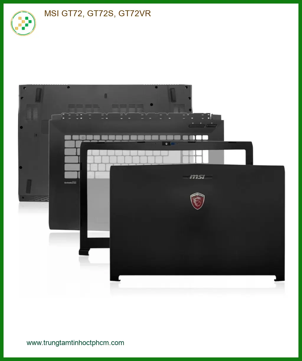 Vỏ Laptop MSI GT72, GT72S, GT72VR - Thay Mới Lấy Liền Giá Rẻ Trung Tâm TPHCM