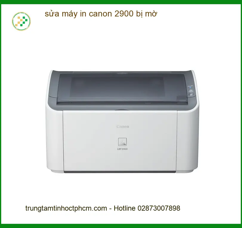 Sửa máy in Canon 2900 bị mờ tận nơi - Điện thoại công ty xử lý gấp