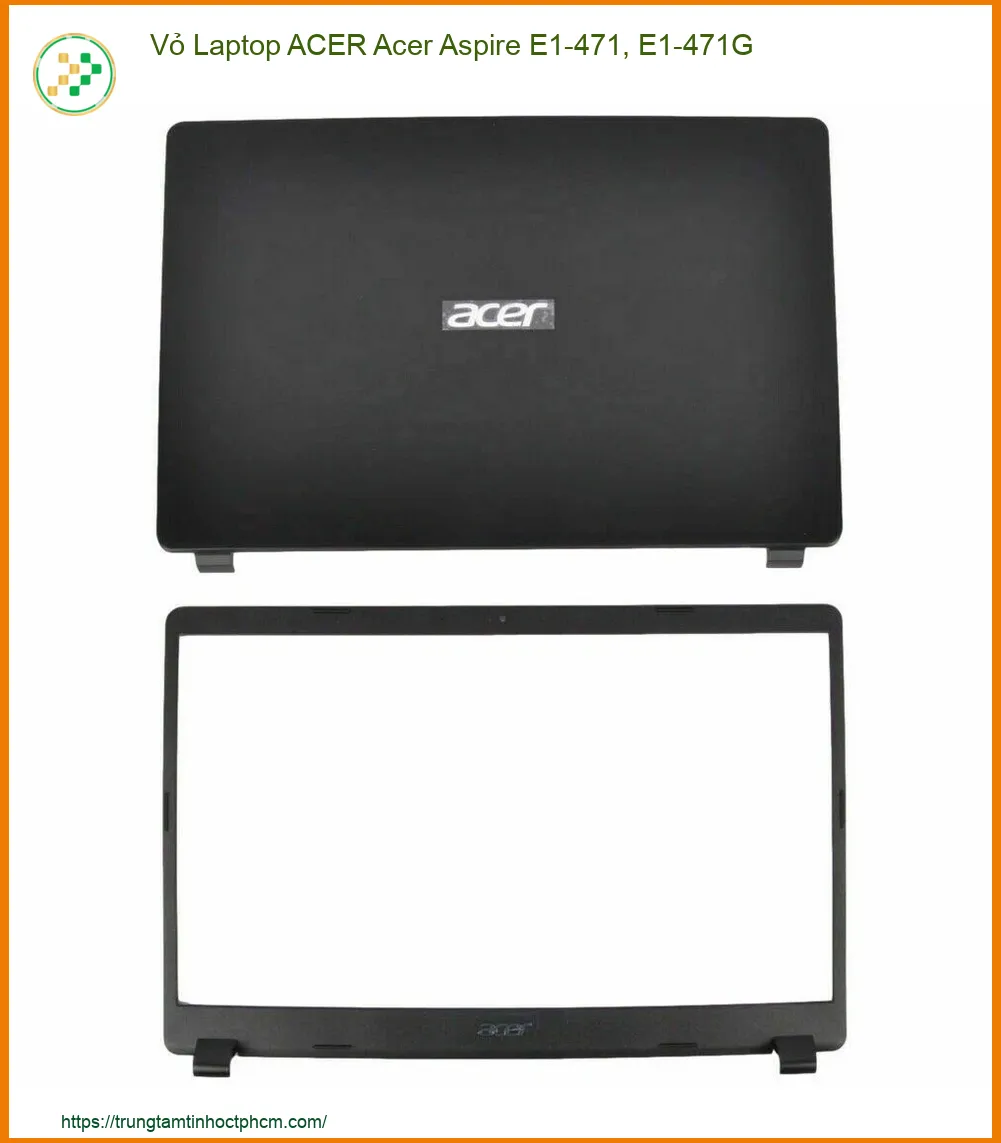 Vỏ Laptop ACER Acer Aspire E1-471, E1-471G - Tiệm Thay Lấy Ngay