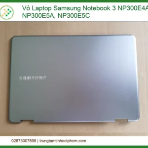 Vỏ Laptop Samsung Notebook 3 NP300E4A, NP300E5A, NP300E5C Chính Hãng | Thay Lấy Liền, Giao Tận Nơi