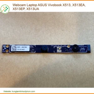 Webcam Laptop ASUS Vivobook X513, X513EA - Đơn vị thay lấy ngay TPHCM