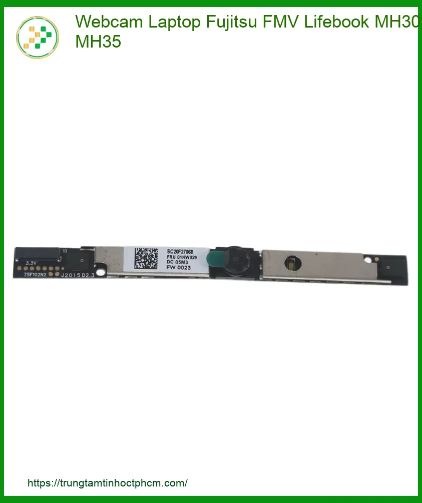 Webcam Laptop Fujitsu FMV Lifebook MH30 MH35 Zin Mới, Lắp Đặt Tận Nơi Nhanh Chóng