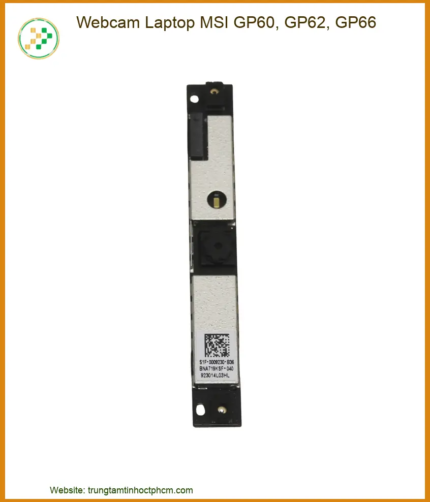 Webcam Laptop Msi Gp60, Gp62, Gp66 Chính Hãng - Trung Tâm Thay Thế Lấy Liền Tphcm