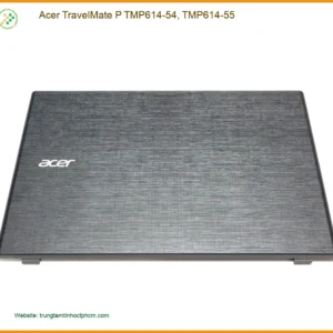 Vỏ Laptop ACER TMP614-54/55 - Thay Lấy Liền Tại TPHCM Giá Rẻ