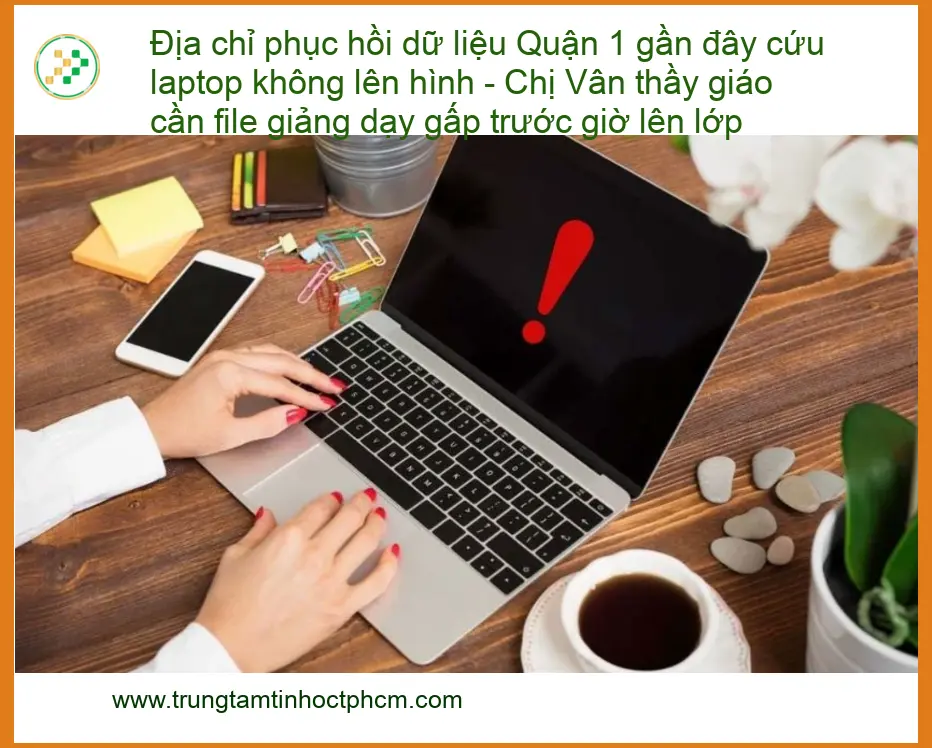 Khôi Phục Dữ Liệu laptop không lên hình - Gọi thợ cứu gấp Quận 1