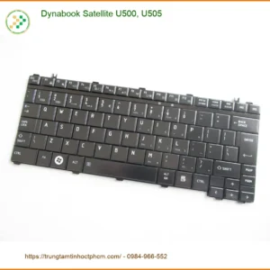 Bàn phím Laptop Dynabook U500/U505 - Thay nhanh, giá rẻ tại Trung Tâm TPHCM