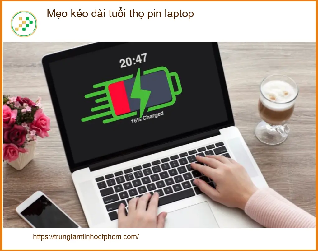 Laptop Mẹo kéo dài tuổi thọ pin laptop hiệu quả - Tư vấn từ chuyên gia kỹ thuật