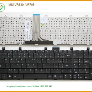 Bàn phím Laptop MSI VR630, VR705 - Thay Lấy Liền, Giá Rẻ Tại Trung Tâm TPHCM
