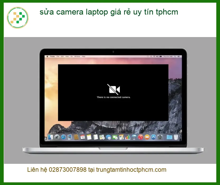 Sửa Laptop sửa camera giá rẻ uy tín TPHCM - Địa chỉ trung tâm lấy liền