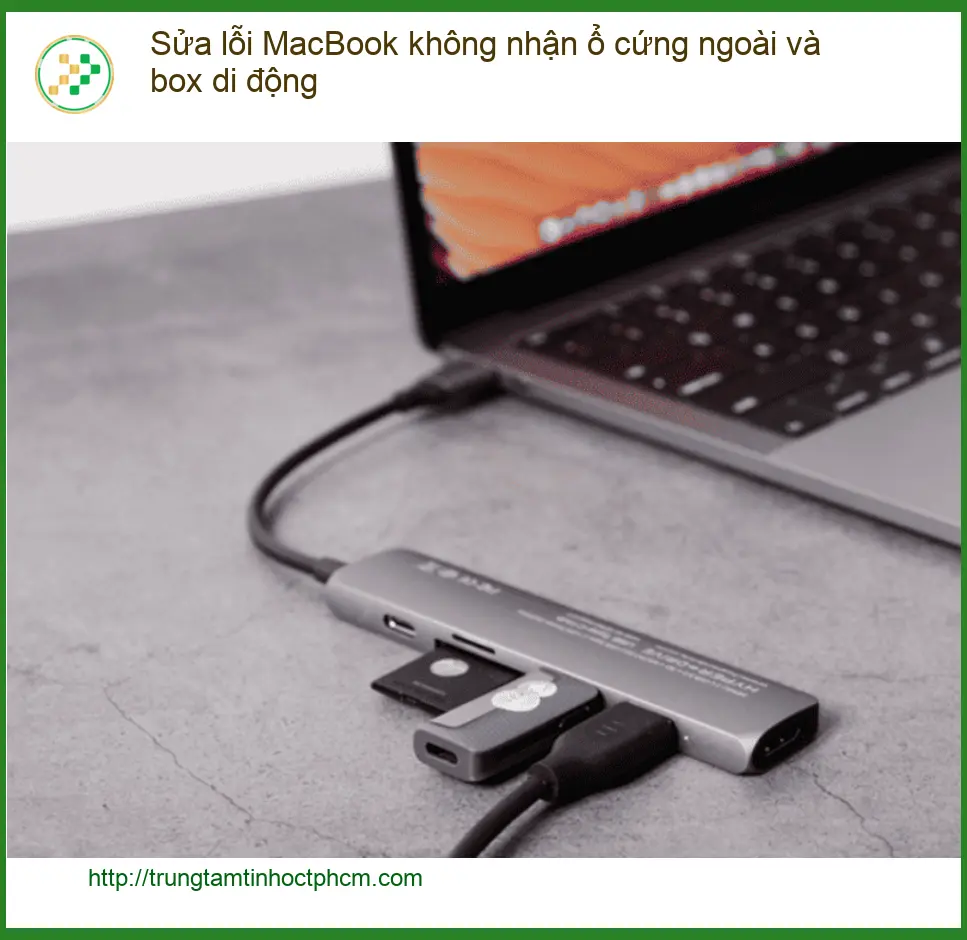 Sửa lỗi MacBook không nhận ổ cứng ngoài, box di động tại TPHCM