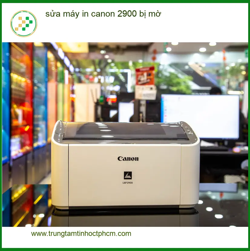 Sửa máy in Canon 2900 bị mờ, nạp mực tận nơi - Công ty xử lý gấp