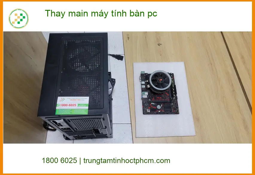 Chú Kiệt tìm trung tâm thay main máy tính bàn pc Quận Bình Tân uy tín ảnh thực tế 1