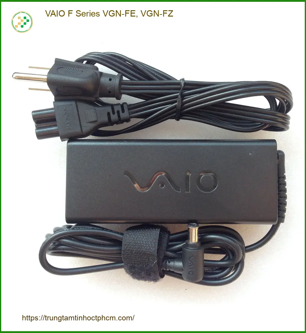 Sạc Laptop VAIO F Series VGN-FE, VGN-FZ - Thay Mới Tận Nơi | Giá Tốt Nhất TPHCM