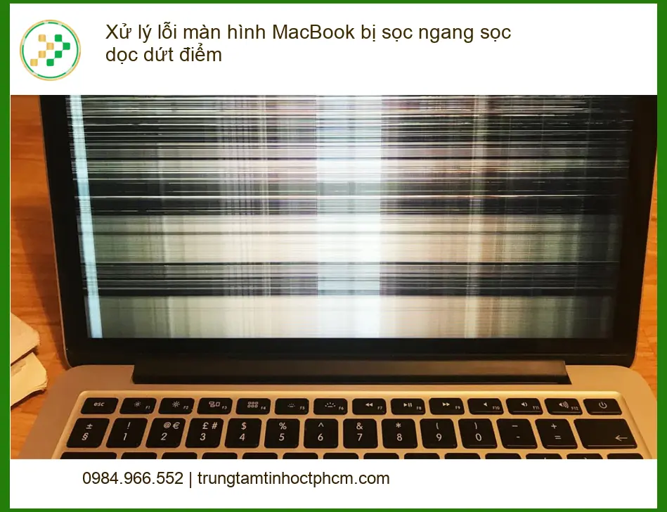 Macbook Xử lý lỗi màn hình sọc ngang dọc - Trung tâm hỗ trợ uy tín TPHCM