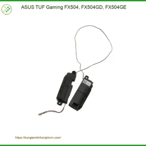 Loa Laptop ASUS TUF Gaming FX504 - Thay Loa Nhanh - Sửa Lấy Liền Gần Đây