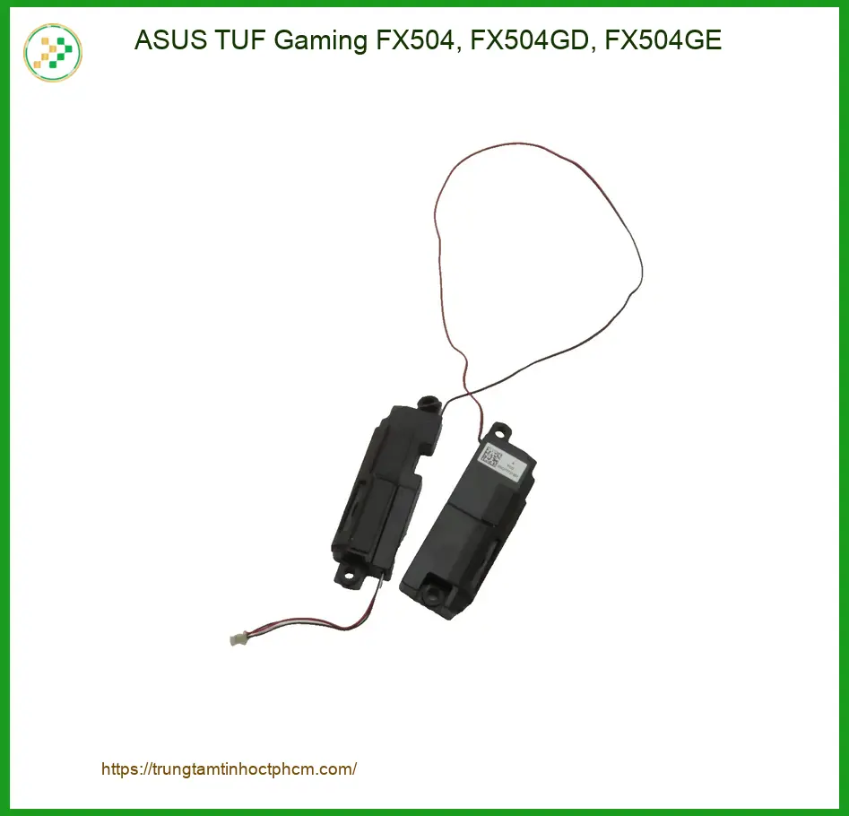 Loa Laptop ASUS TUF Gaming FX504 - Thay Loa Nhanh - Sửa Lấy Liền Gần Đây