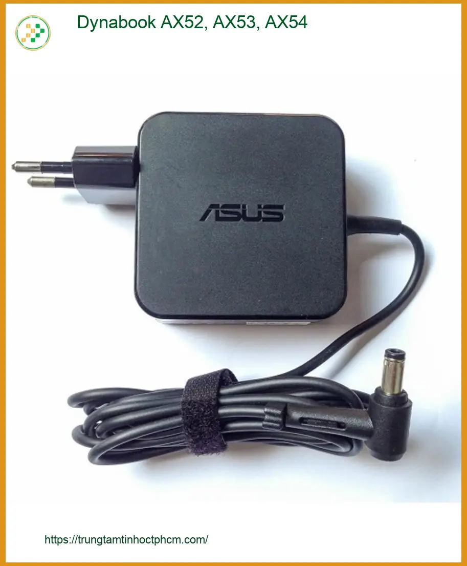 Sạc Laptop Dynabook AX52, AX53, AX54 - Cửa Hàng Uy Tín Gần Đây - Lấy Ngay