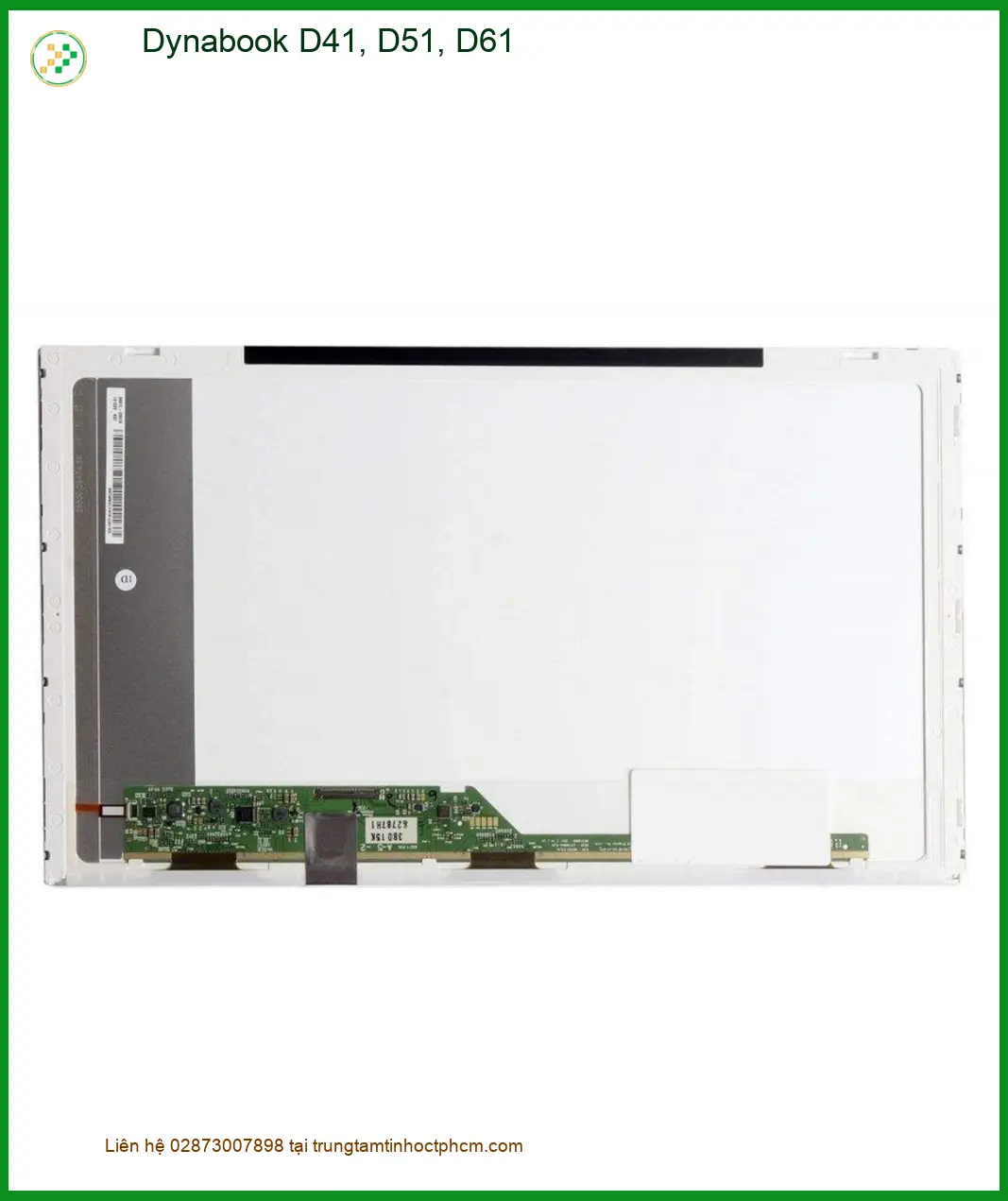 Màn hình Laptop Dynabook D41, D51, D61 - Thay lấy liền tại trung tâm TPHCM