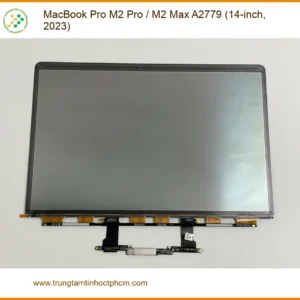 Màn hình Laptop MacBook Pro M2/Max A2779 - Sửa Lấy Ngay Giá Rẻ TPHCM