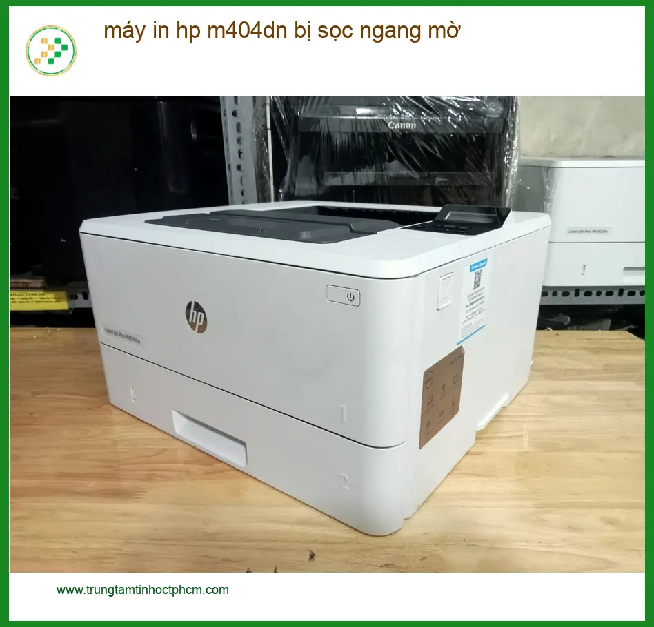 Sửa Chữa Nạp Mực Máy In HP M404dn sọc mờ - Dịch vụ tận nơi TPHCM