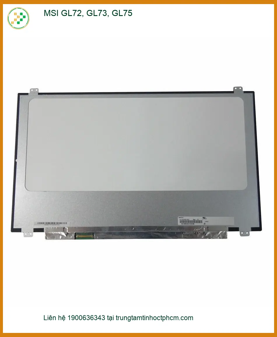 Màn hình Laptop MSI GL72, GL73, GL75 - Thay Lấy Liền, Giá Rẻ TPHCM