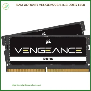 RAM Laptop Corsair Vengeance 64GB DDR5 - Lắp Đặt Tận Nơi TPHCM