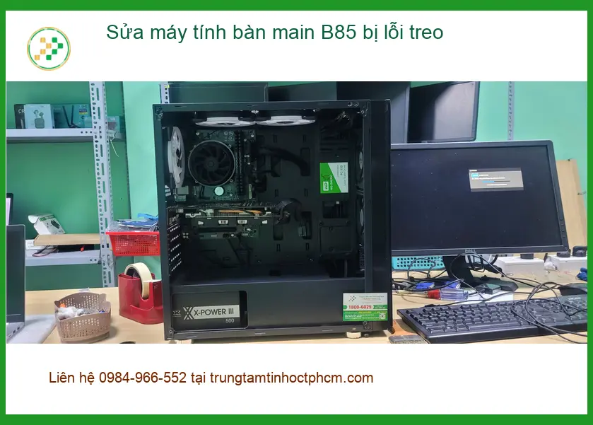 Anh Khang kế toán Bình Tân sửa máy tính bàn main B85 lỗi treo nhanh ảnh thực tế 2