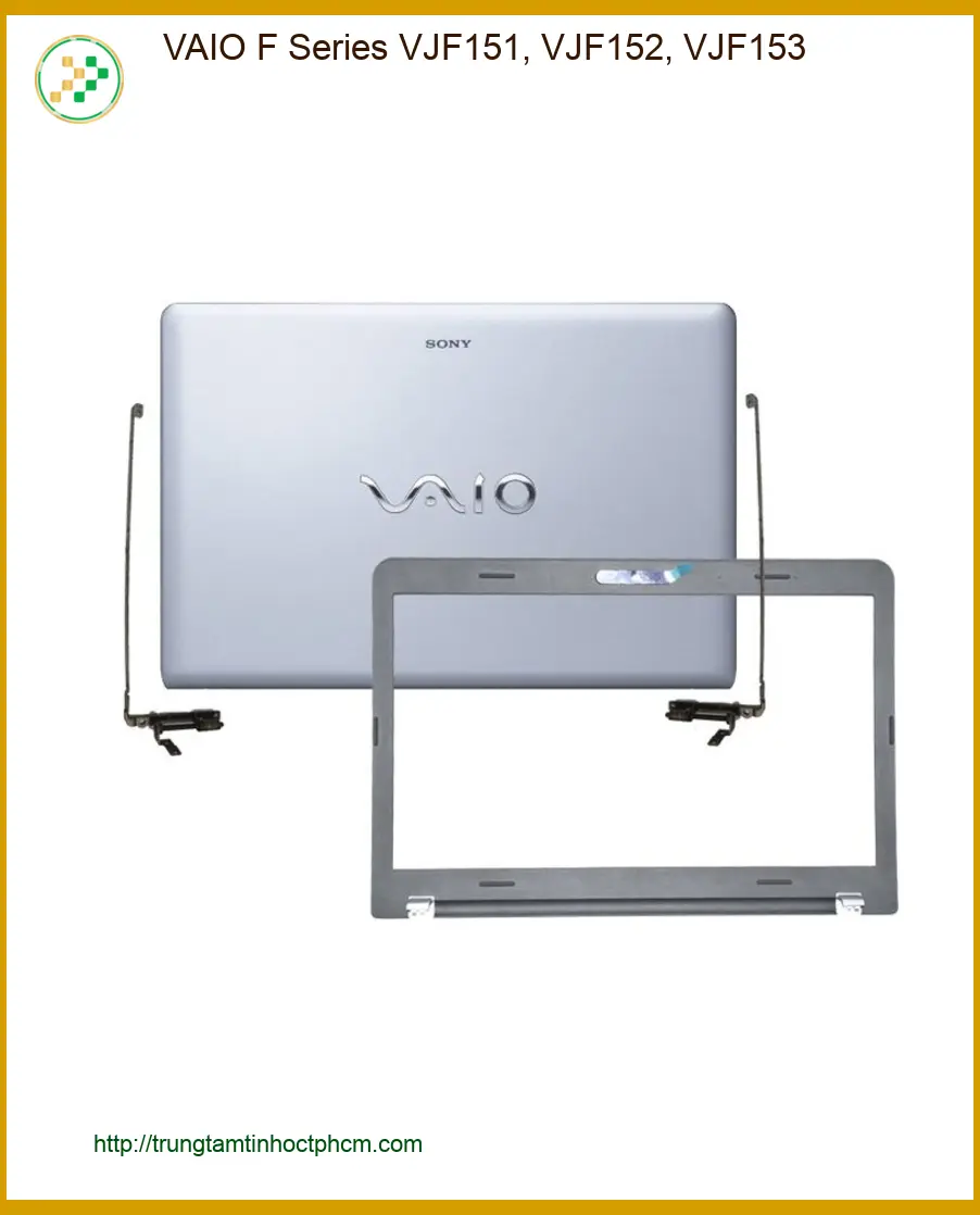 Vỏ Laptop VAIO F Series VJF151, VJF152, VJF153 - Thay Nhanh Tại Trung Tâm