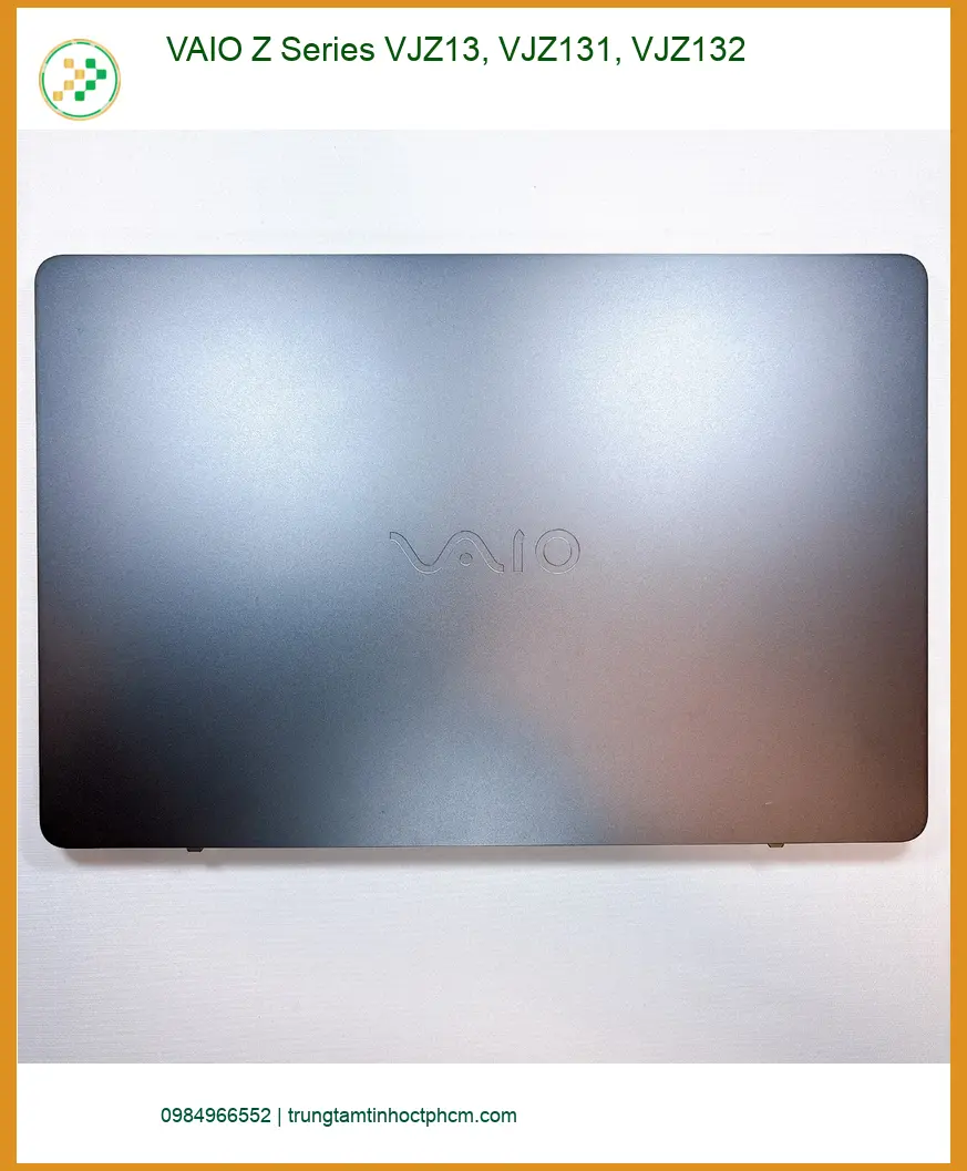 Vỏ Laptop VAIO Z Series - Thay Thế Tại Cửa Hàng Gần Đây Lấy Ngay