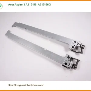 Bản lề Laptop Acer Aspire 3 A315-56 - Thay | Lấy ngay | Giá rẻ TPHCM
