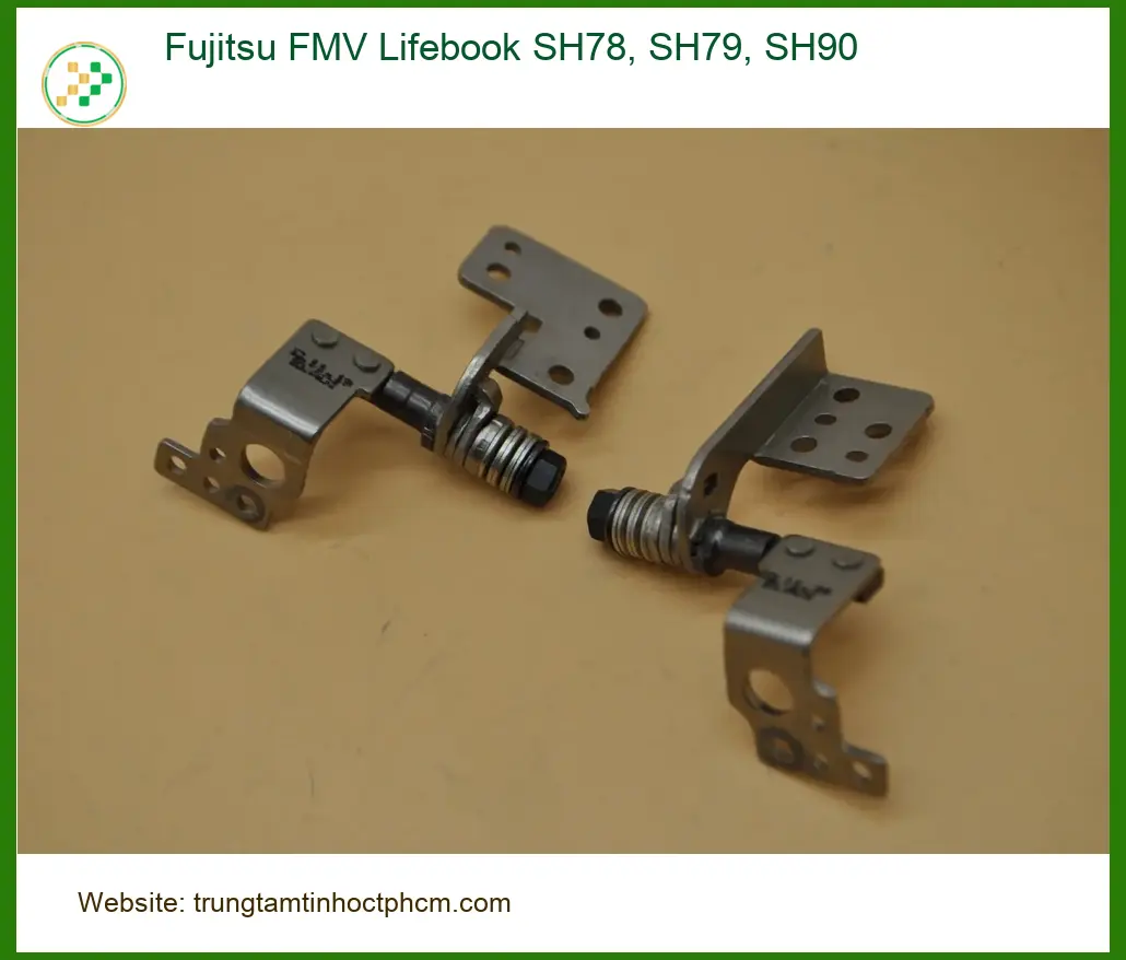 Bản lề Laptop Fujitsu FMV Lifebook SH78, SH79, SH90 - Sửa Lấy Liền