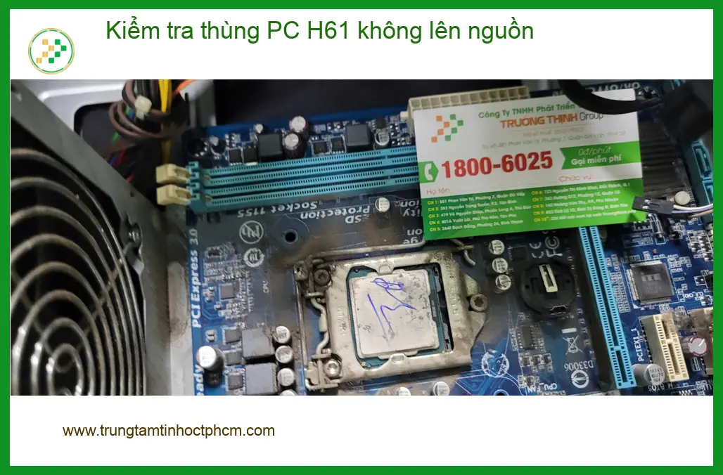 Anh Hưng sửa thùng PC H61 không lên nguồn Quận Bình Tân lấy ngay ảnh thực tế 1