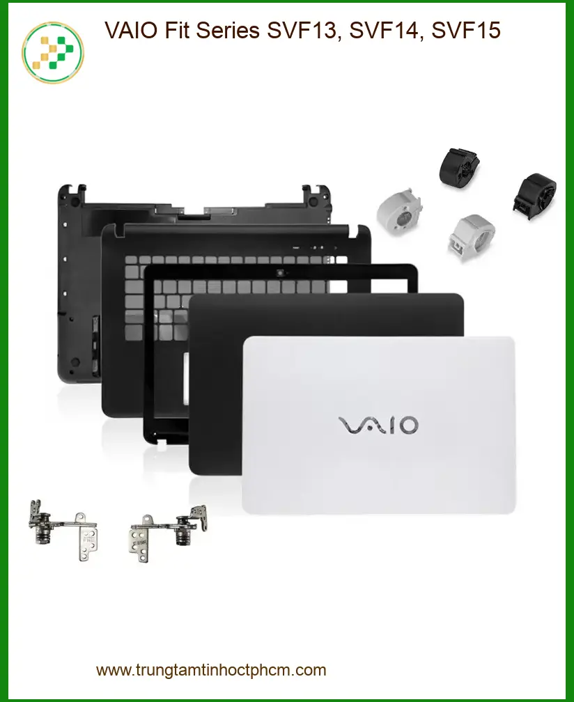 Vỏ Laptop VAIO SVF13 SVF14 SVF15 - Thay Nhanh Tại Trung Tâm Gần Nhất