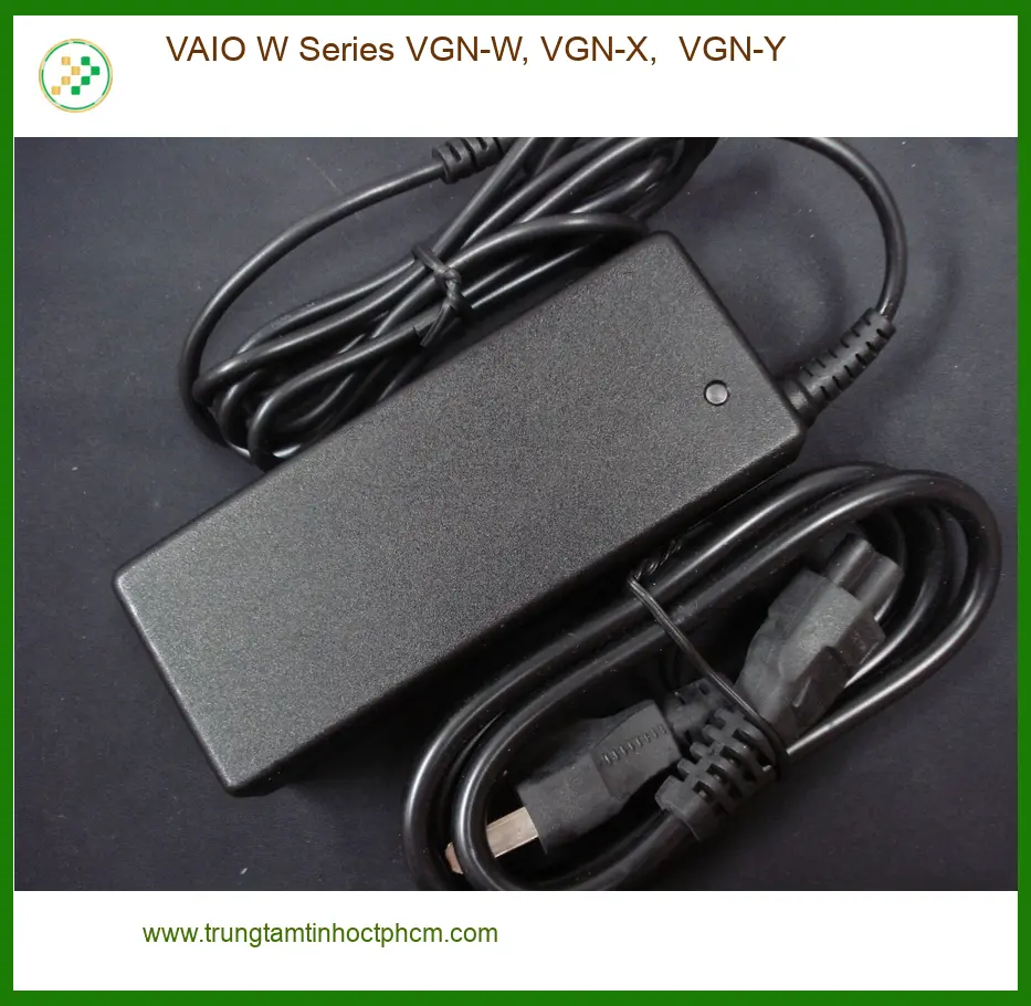 Sạc Laptop VAIO W Series - Thay Nhanh Lấy Liền | Địa Chỉ Gần Nhất