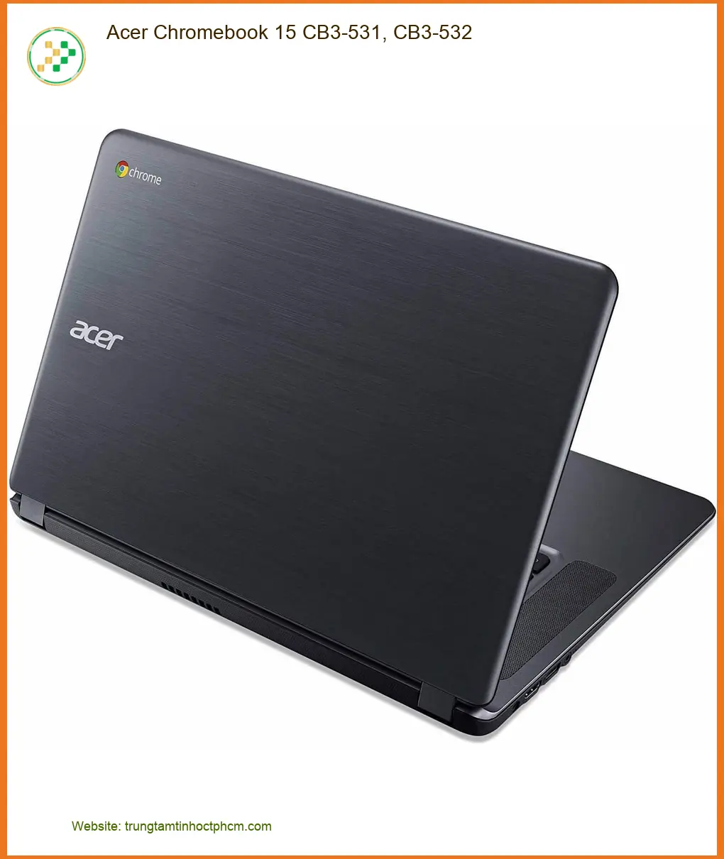 Vỏ Laptop Acer Chromebook 15 CB3-531 CB3-532 - Thay Liền Lấy Ngay Giá Rẻ