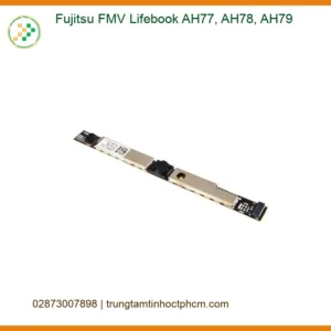 Webcam Laptop Fujitsu AH77 AH78 AH79 - Thay Lấy Liền Tại Trung Tâm TPHCM