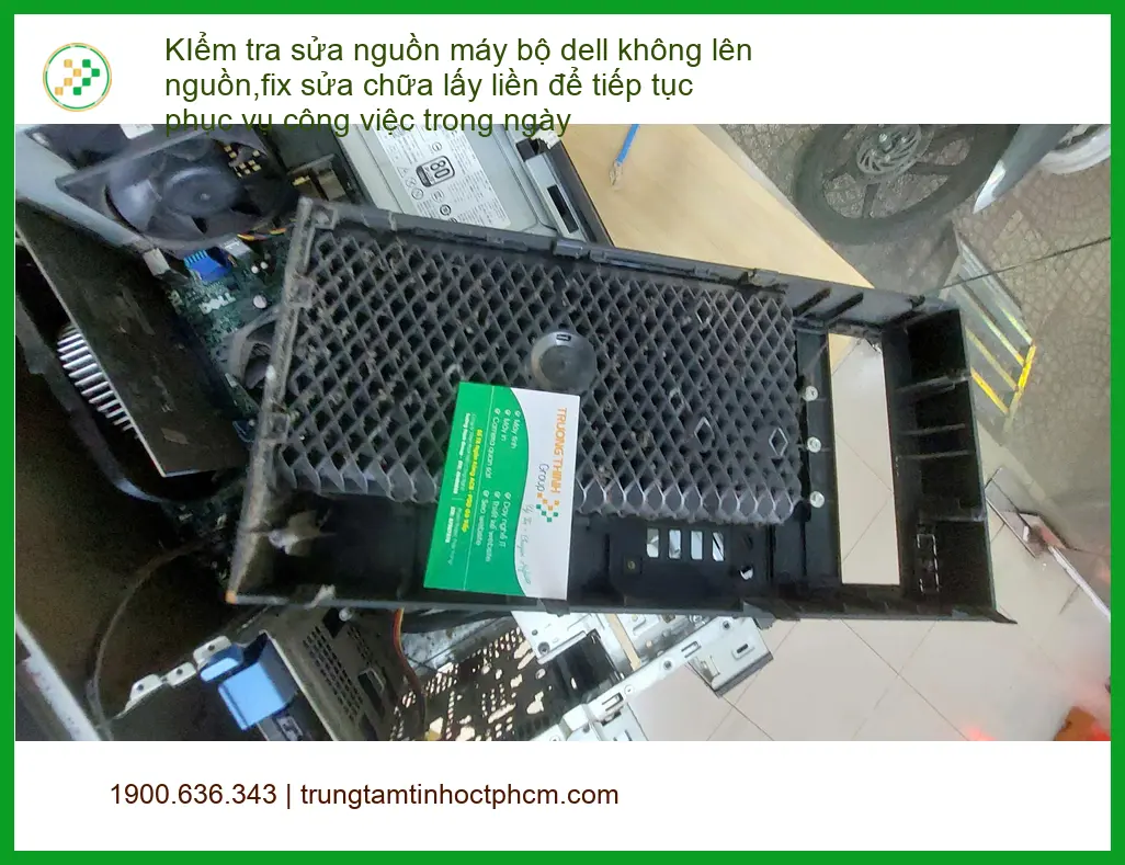 Anh Tân review sửa nguồn máy bộ Dell không lên nguồn lấy liền tại Phú Nhuận ảnh thực tế 1
