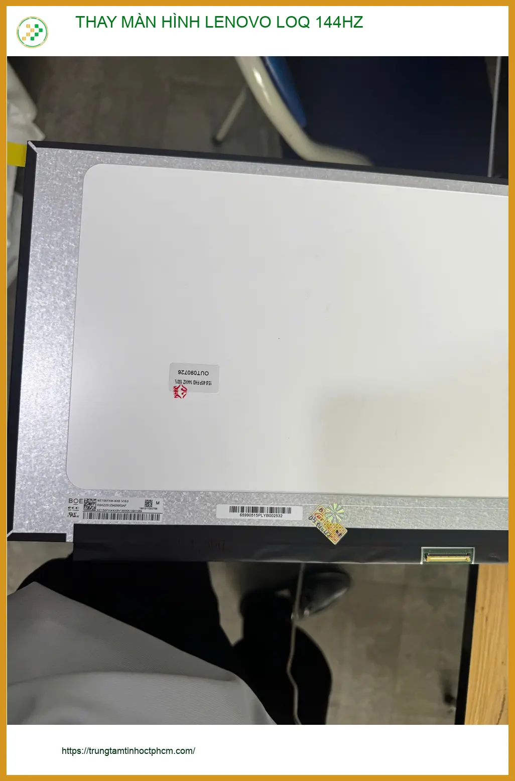 Bạn Khánh sinh viên Quận 10 thay màn hình Lenovo LOQ 144Hz giá rẻ ảnh thực tế 2
