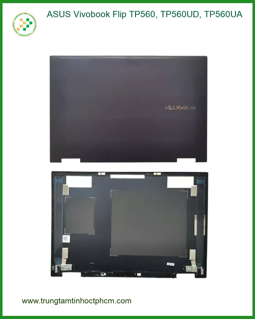 Vỏ Laptop ASUS Vivobook Flip TP560 - Lắp Đặt Nhanh Tại Shop TPHCM